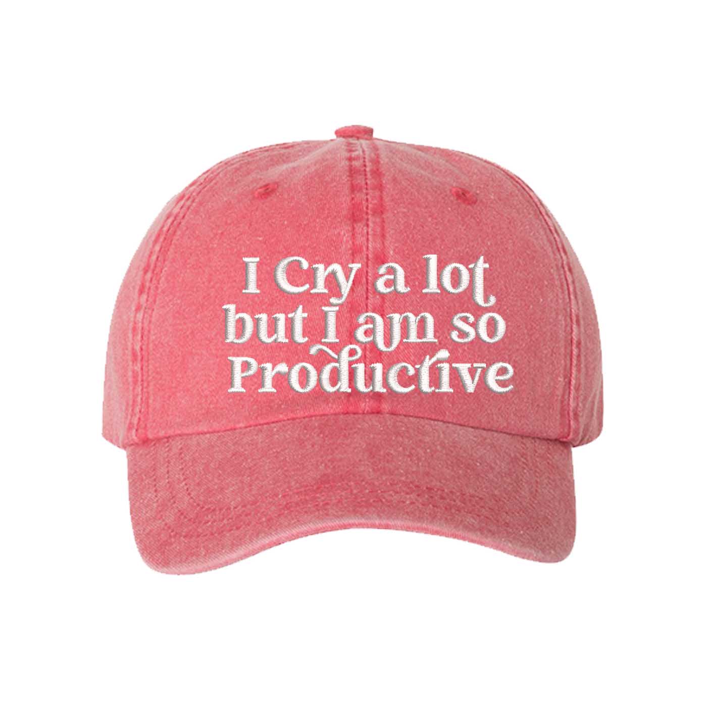 Red I Cry A Lot But I Am So Productive washed cotton baseball hat with a soft, vintage finish and high-density embroidery by DSY Lifestyle. - DSY Lifestyle