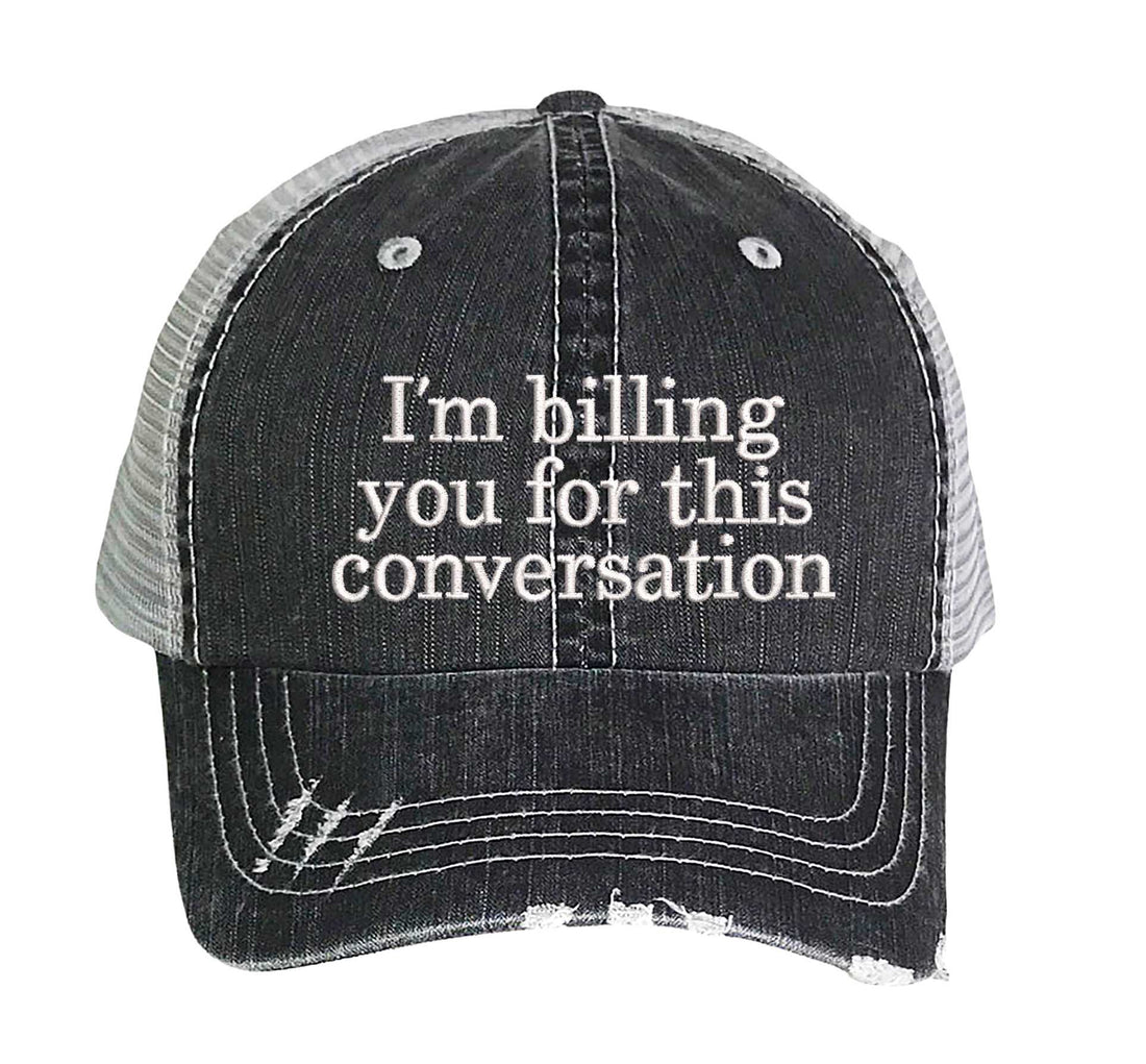 Black I’m Billing You for This Conversation embroidered distressed trucker hat for women. Bold statement hat for boundaries, errands, and street style. - DSY Lifestyle
