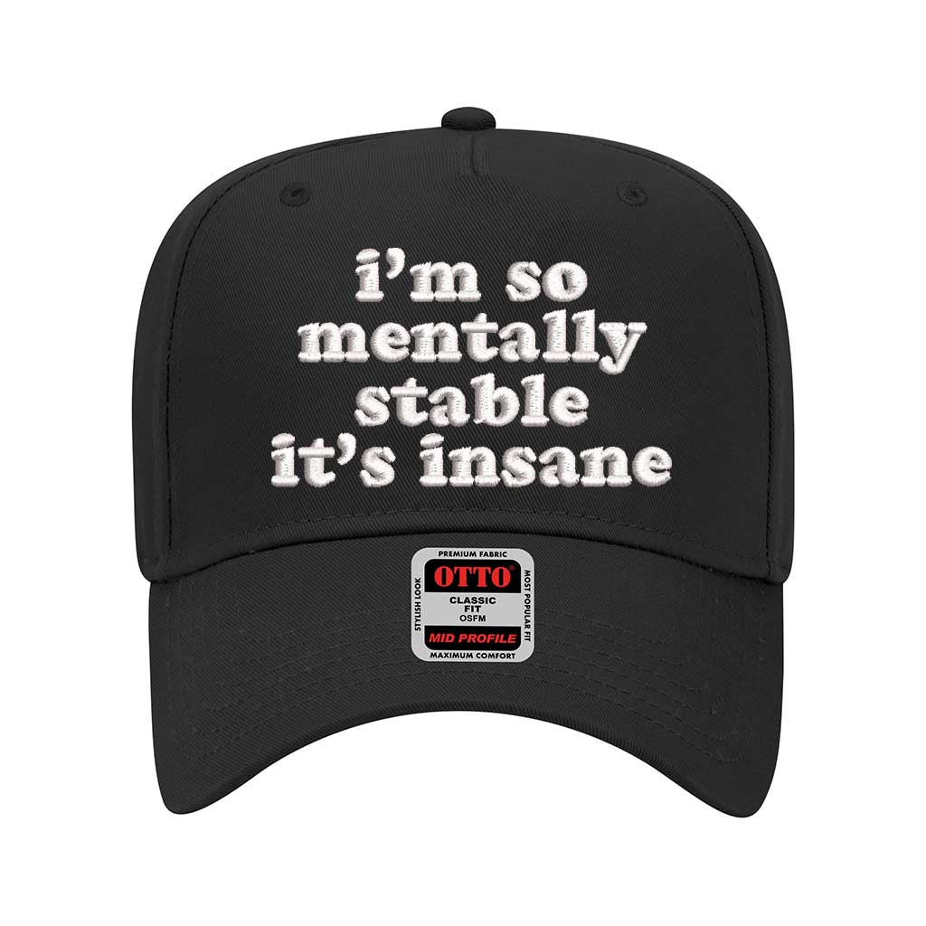 Solid Black “I’m So Mentally Stable It’s Insane” 5-panel baseball hat featuring bold embroidery, adjustable strap, and streetwear style for men and women. - DSY Lifestyle.