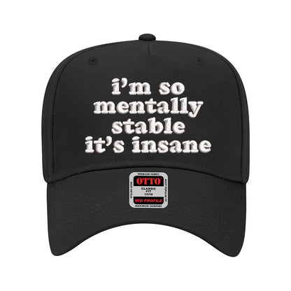 Solid Black “I’m So Mentally Stable It’s Insane” 5-panel baseball hat featuring bold embroidery, adjustable strap, and streetwear style for men and women. - DSY Lifestyle.