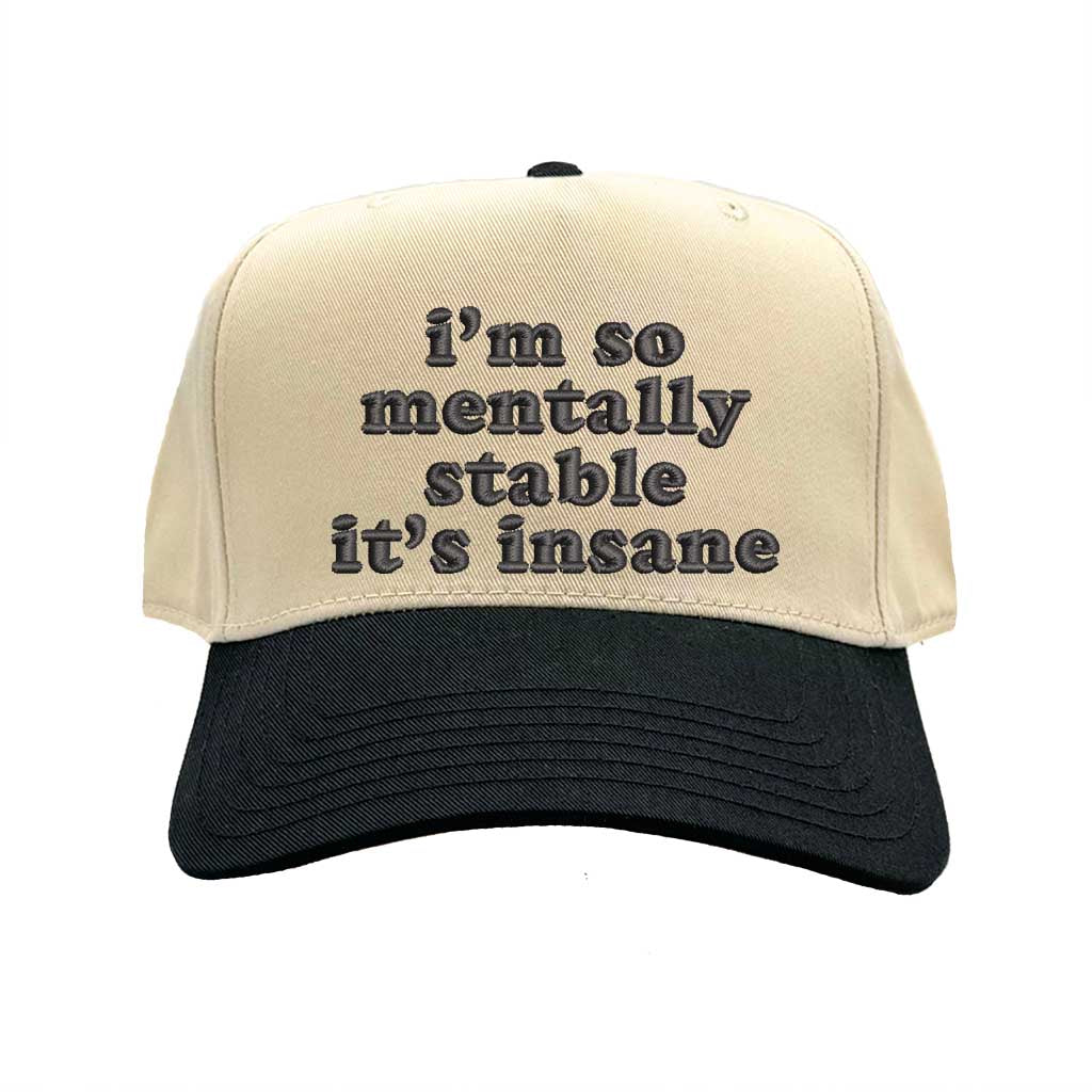 Natural Black “I’m So Mentally Stable It’s Insane” two-tone 5-panel baseball hat featuring bold embroidery, adjustable strap, and streetwear style for men and women. - DSY Lifestyle.
