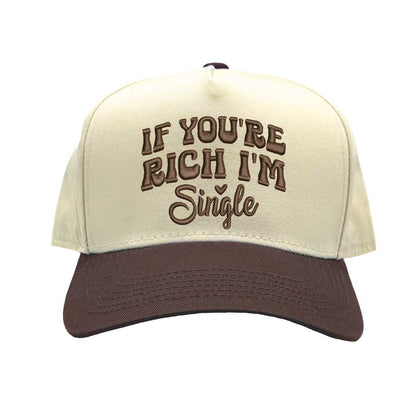 Natural Brown “If You Are Rich I Am Single” embroidered on a trendy two-tone 5-panel adjustable baseball hat in premium cotton, designed for bold, fashion-forward individuals. DSY Lifestyle.
