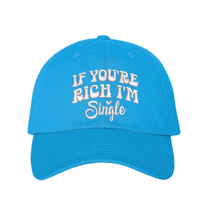 Aqua If You’re Rich I’m Single Embroidered Baseball Hat in soft cotton with pre-curved brim and adjustable hook and loop closure. DSY Lifestyle.