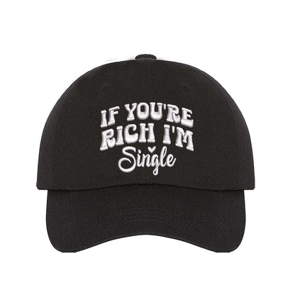 Black If You’re Rich I’m Single Embroidered Baseball Hat in soft cotton with pre-curved brim and adjustable hook and loop closure. DSY Lifestyle.