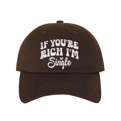 Brown If You’re Rich I’m Single Embroidered Baseball Hat in soft cotton with pre-curved brim and adjustable hook and loop closure. DSY Lifestyle.
