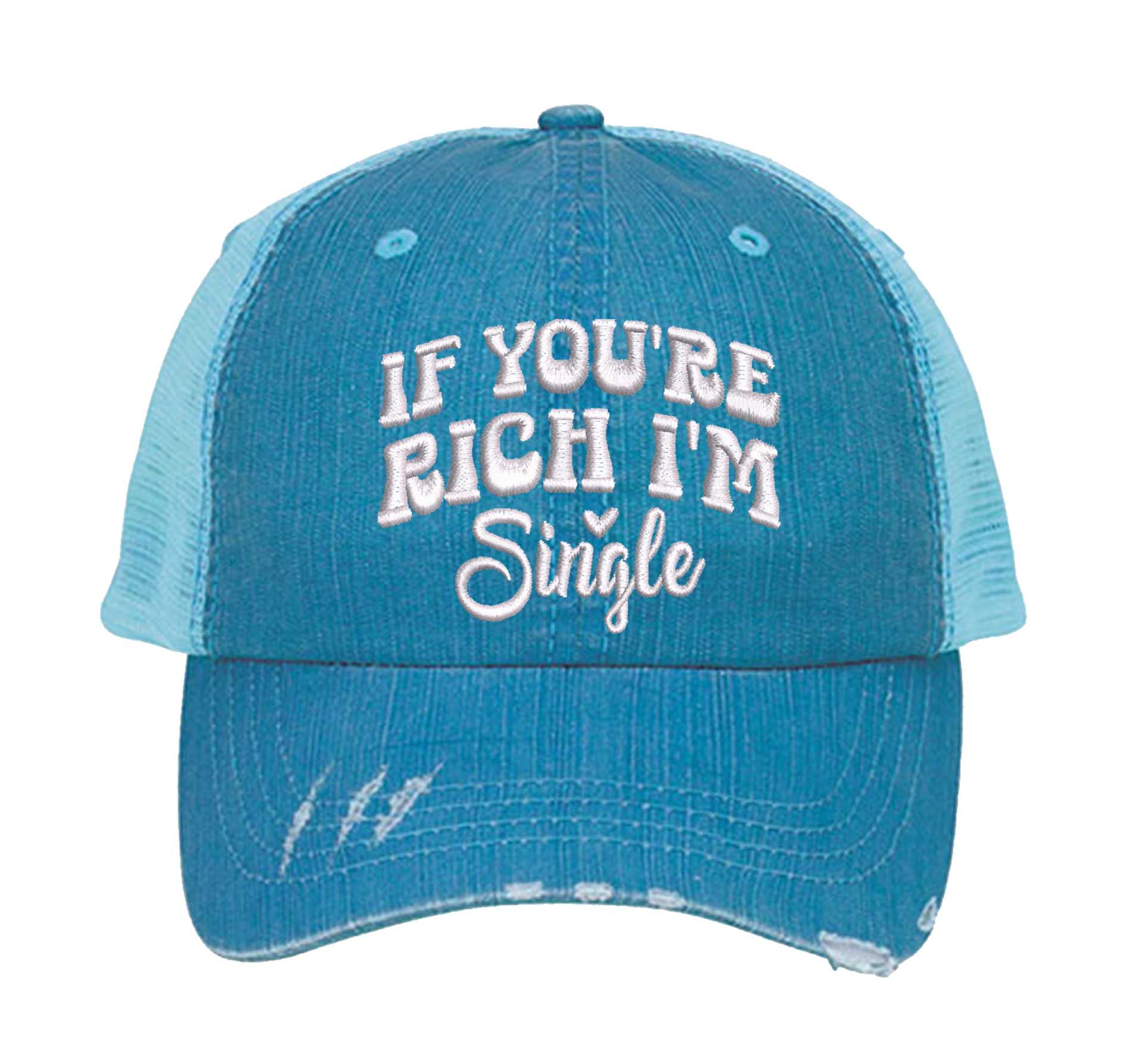 Aqua If You Are Rich I am Single Distressed Trucker Hat. This premium vintage-style cap is the perfect gift for the unapologetically bold, featuring a breathable mesh back and custom embroidery. - DSY Lifestyle