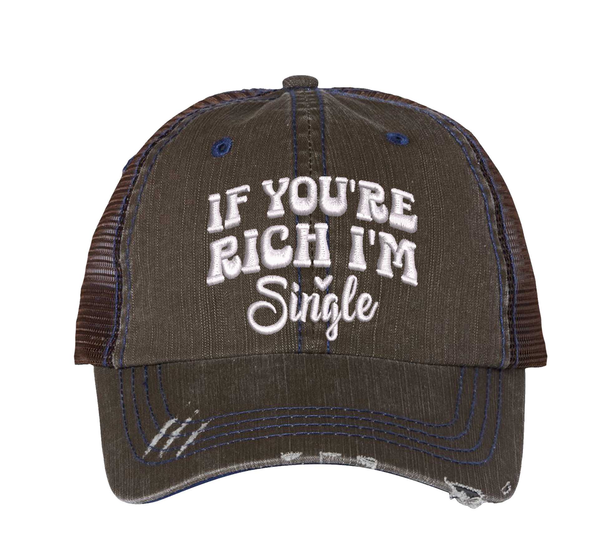 Brown If You Are Rich I am Single Distressed Trucker Hat. This premium vintage-style cap is the perfect gift for the unapologetically bold, featuring a breathable mesh back and custom embroidery. - DSY Lifestyle