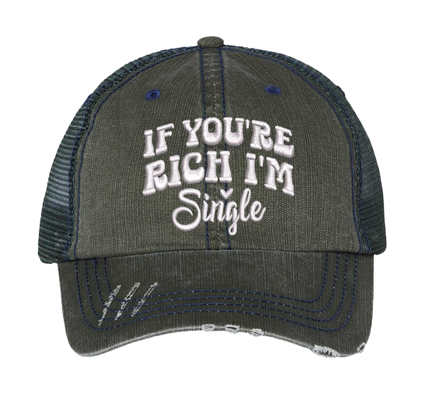 Dark Green If You Are Rich I am Single Distressed Trucker Hat. This premium vintage-style cap is the perfect gift for the unapologetically bold, featuring a breathable mesh back and custom embroidery. - DSY Lifestyle