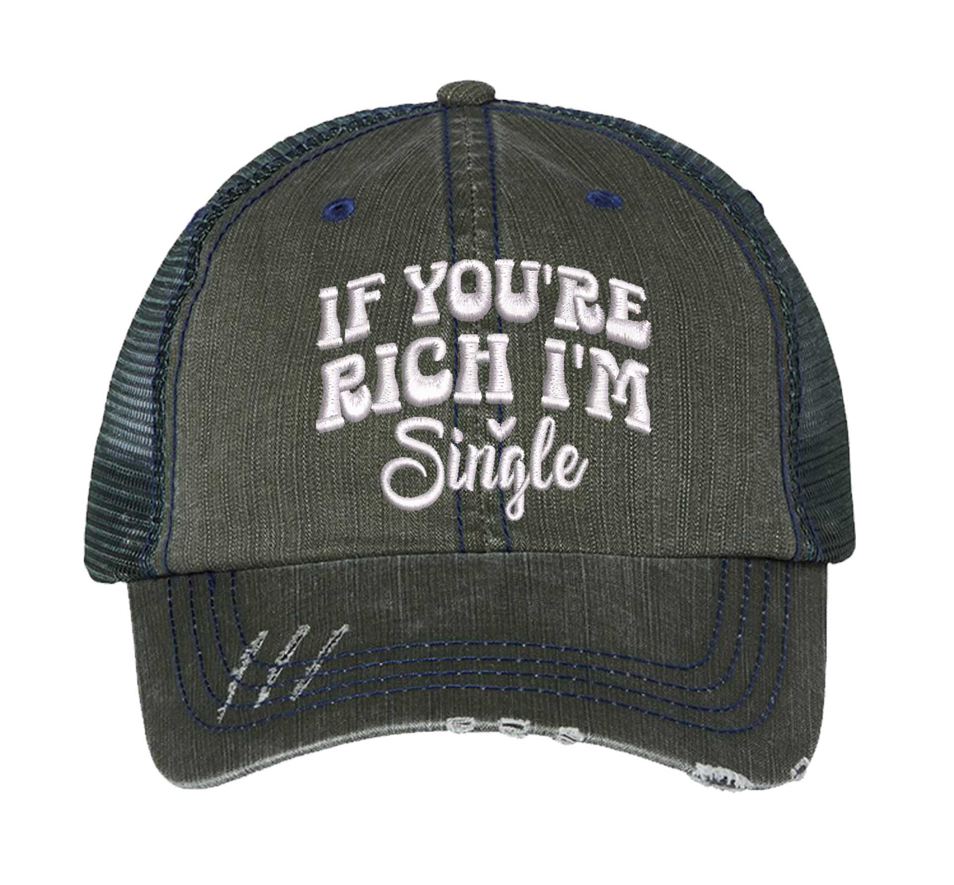 Dark Green If You Are Rich I am Single Distressed Trucker Hat. This premium vintage-style cap is the perfect gift for the unapologetically bold, featuring a breathable mesh back and custom embroidery. - DSY Lifestyle