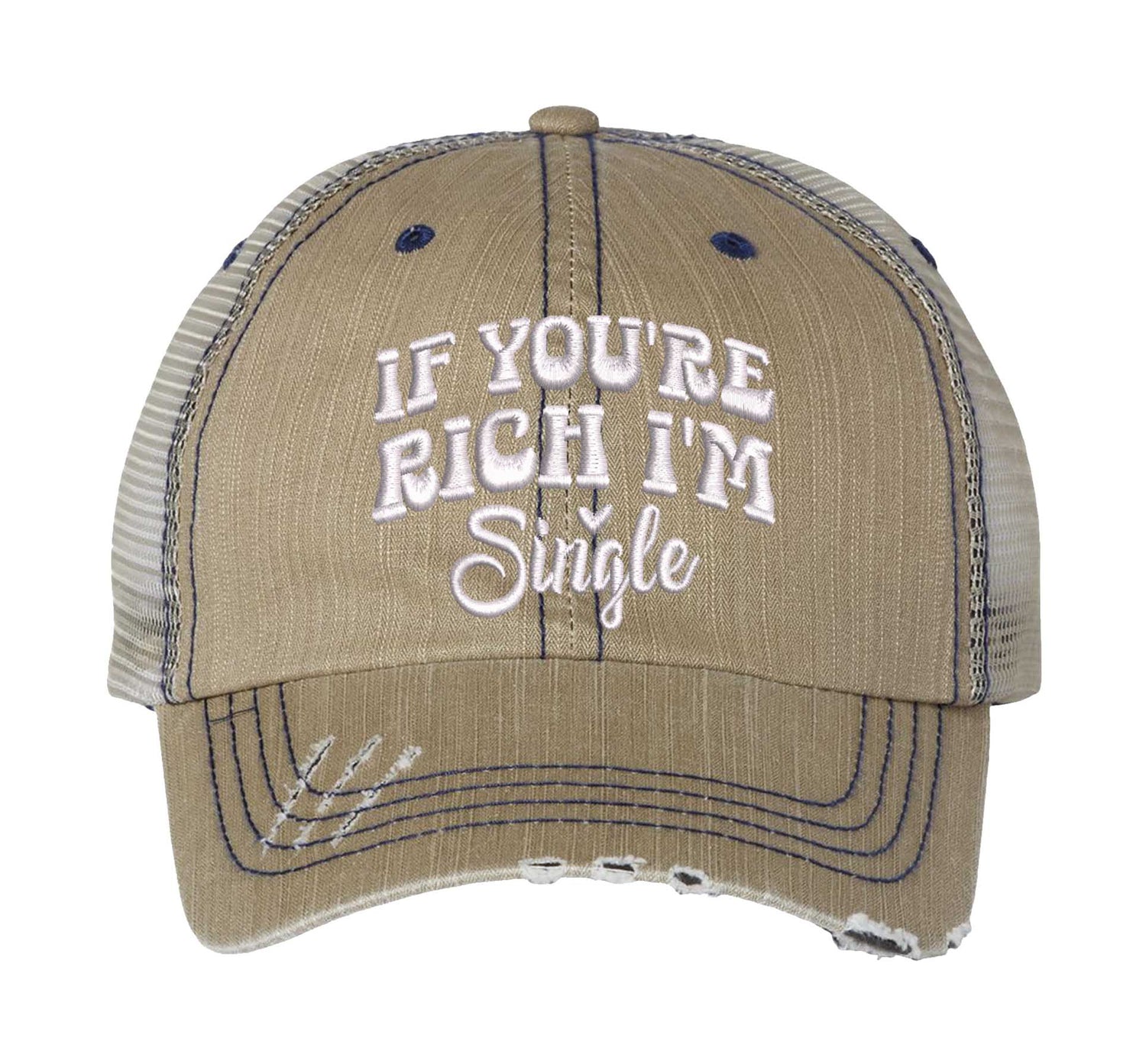 Khaki If You Are Rich I am Single Distressed Trucker Hat. This premium vintage-style cap is the perfect gift for the unapologetically bold, featuring a breathable mesh back and custom embroidery. - DSY Lifestyle
