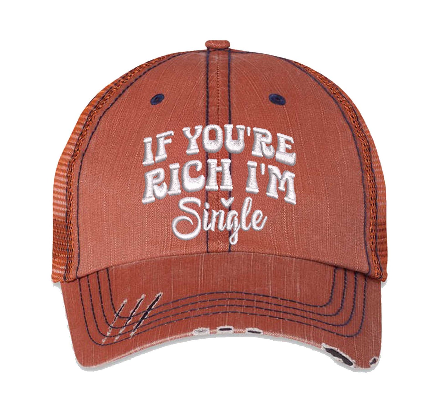 Orange If You Are Rich I am Single Distressed Trucker Hat. This premium vintage-style cap is the perfect gift for the unapologetically bold, featuring a breathable mesh back and custom embroidery. - DSY Lifestyle