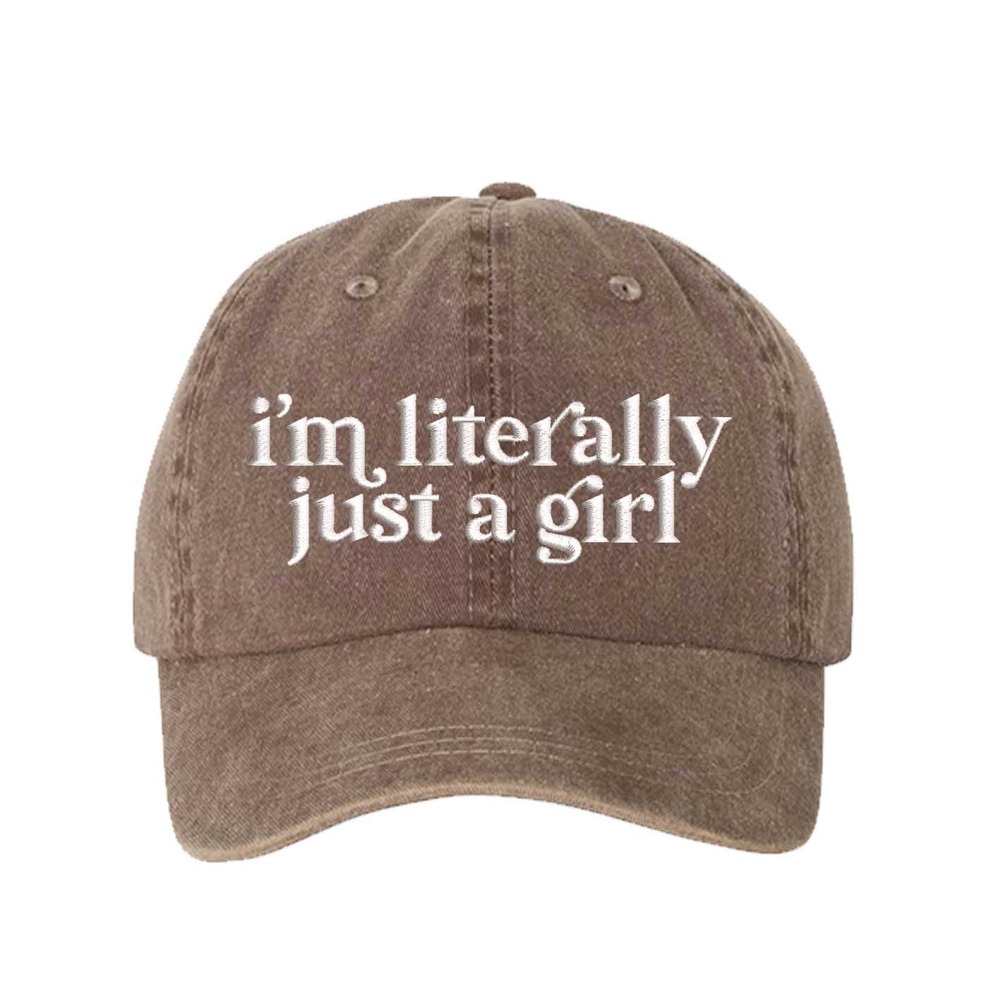 Chocolate Brown I’m Literally Just A Girl washed cotton baseball hat with a soft finish and high-density white embroidery by DSY Lifestyle. - DSY Lifestyle