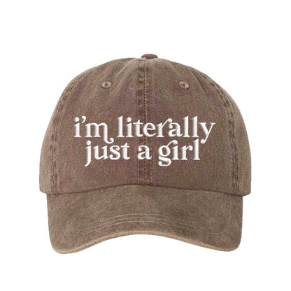 Chocolate Brown I’m Literally Just A Girl washed cotton baseball hat with a soft finish and high-density white embroidery by DSY Lifestyle. - DSY Lifestyle