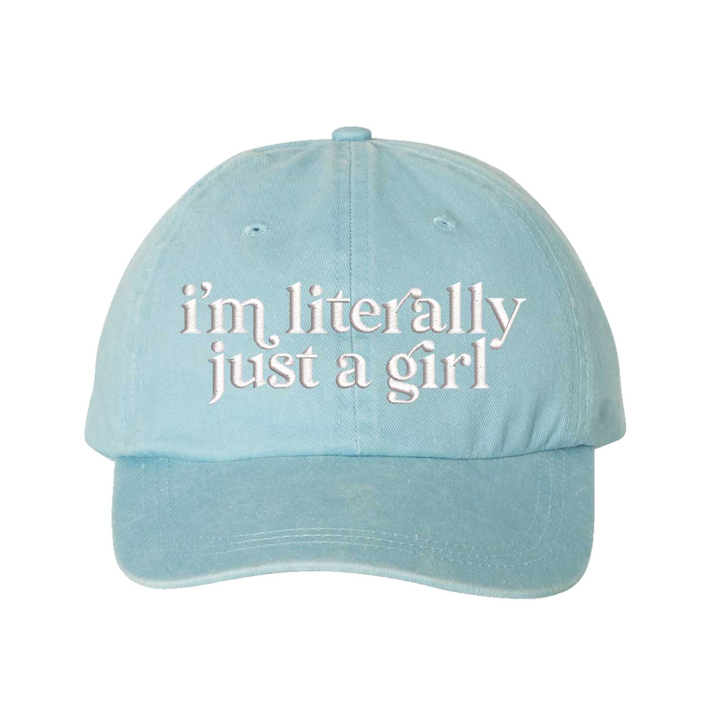 Light Blue I’m Literally Just A Girl washed cotton baseball hat with a soft finish and high-density white embroidery by DSY Lifestyle. - DSY Lifestyle