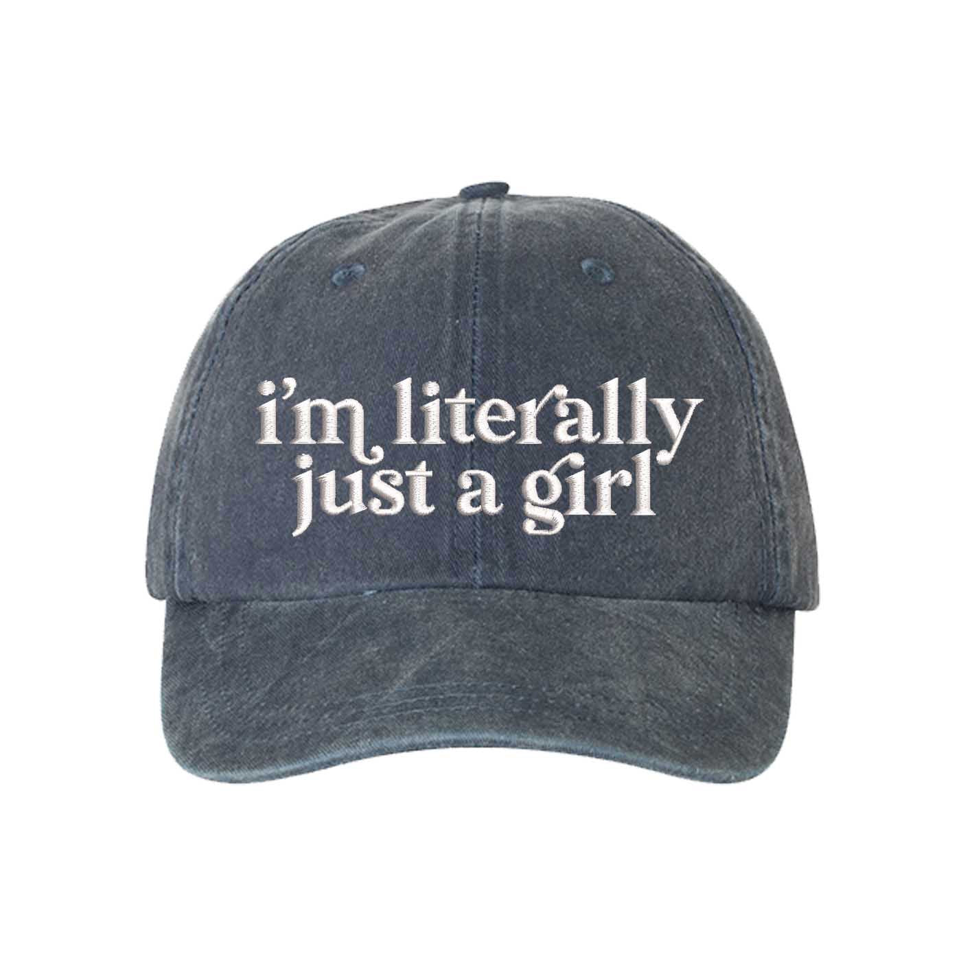 Navy Blue I’m Literally Just A Girl washed cotton baseball hat with a soft finish and high-density white embroidery by DSY Lifestyle. - DSY Lifestyle