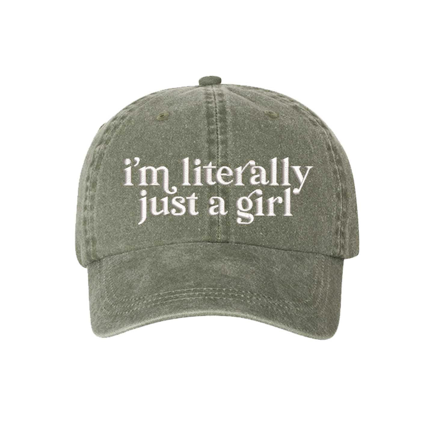 Olive I’m Literally Just A Girl washed cotton baseball hat with a soft finish and high-density white embroidery by DSY Lifestyle. - DSY Lifestyle