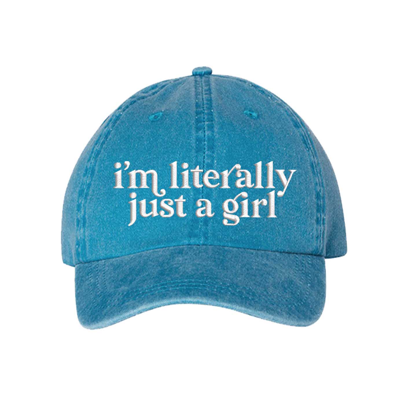 Turquoise I’m Literally Just A Girl washed cotton baseball hat with a soft finish and high-density white embroidery by DSY Lifestyle. - DSY Lifestyle