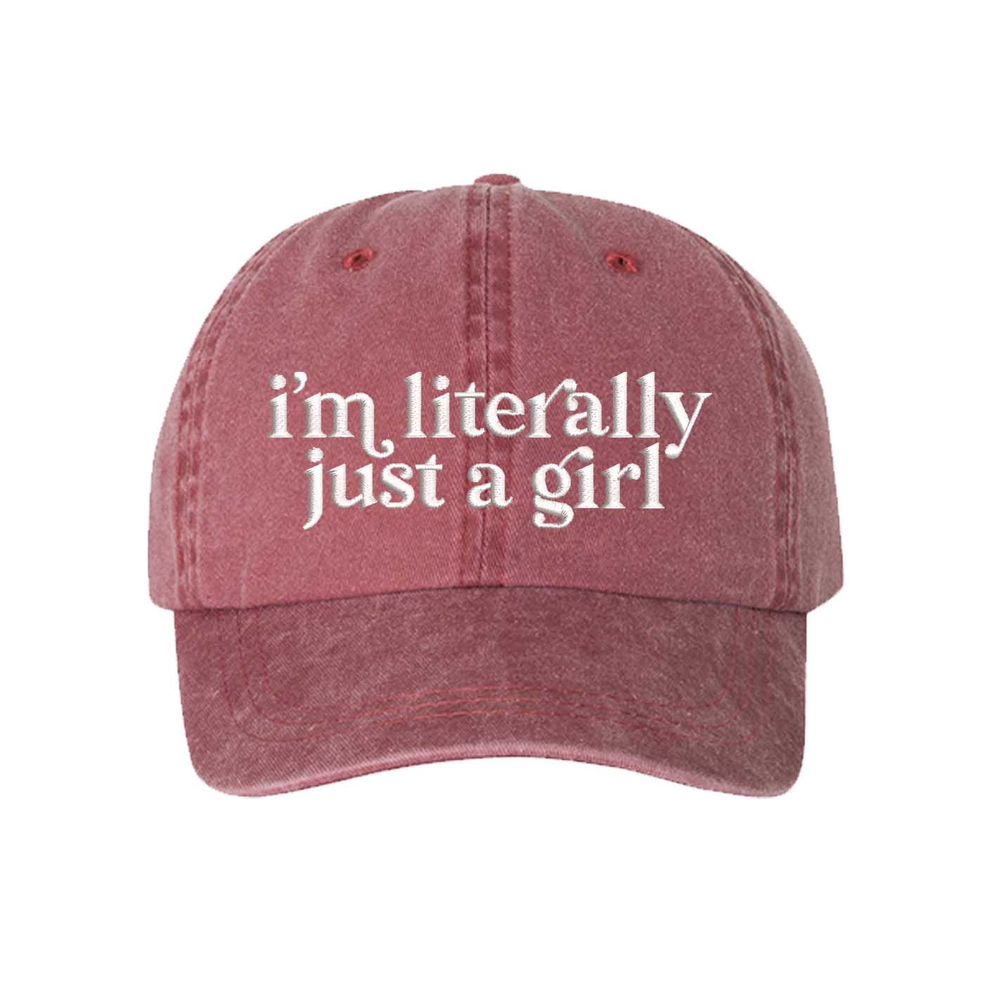 Wine I’m Literally Just A Girl washed cotton baseball hat with a soft finish and high-density white embroidery by DSY Lifestyle. - DSY Lifestyle