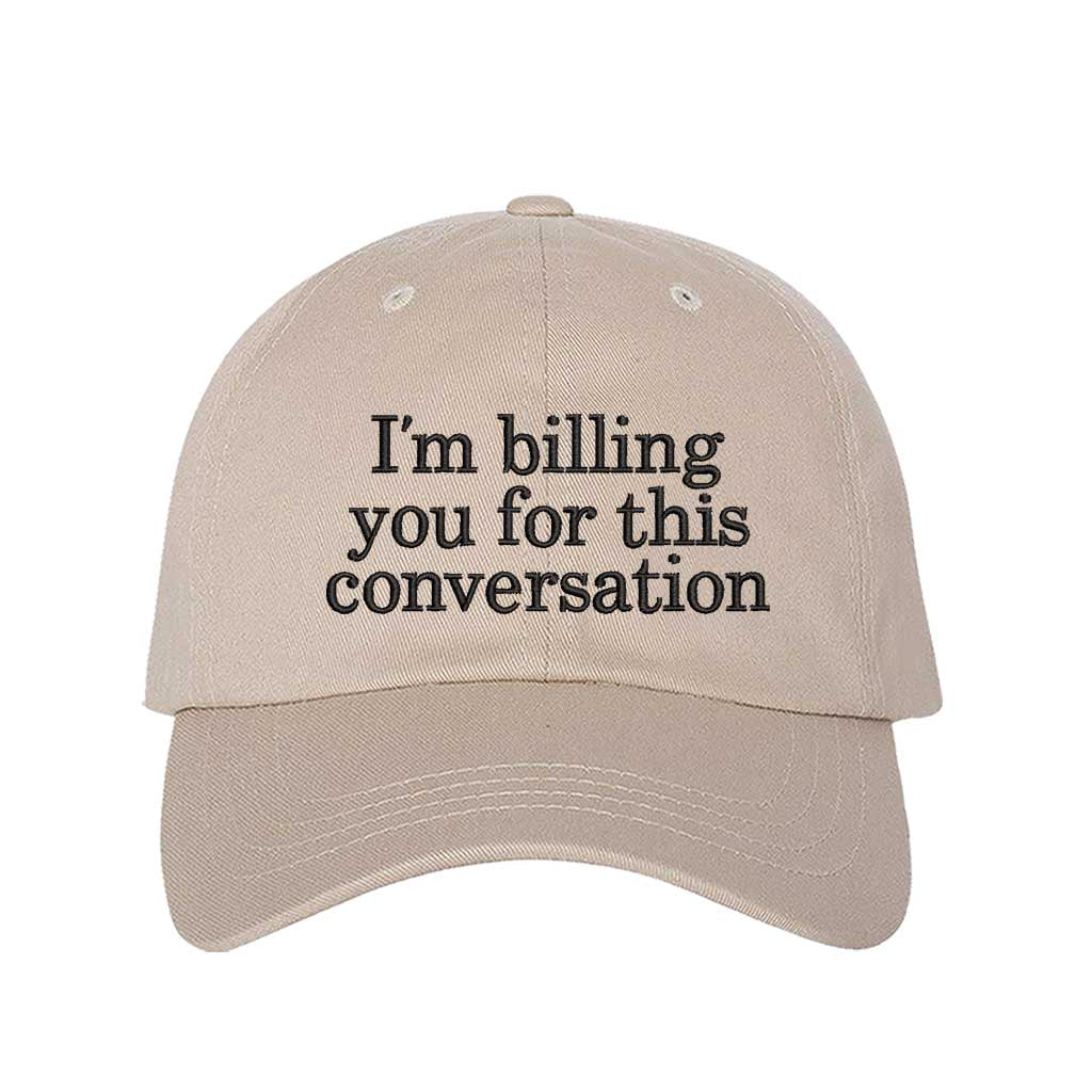 I’m Billing You for This Conversation Embroidered Baseball Hat – Funny Statement Cap
