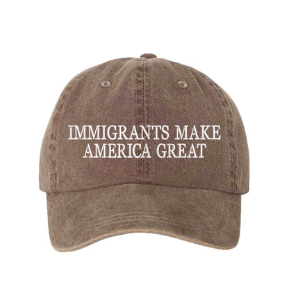 Chocolate Brown DSY Lifestyle washed cotton baseball hat featuring the phrase Immigrants Make America Again in bold, professional embroidery. - DSY Lifestyle
