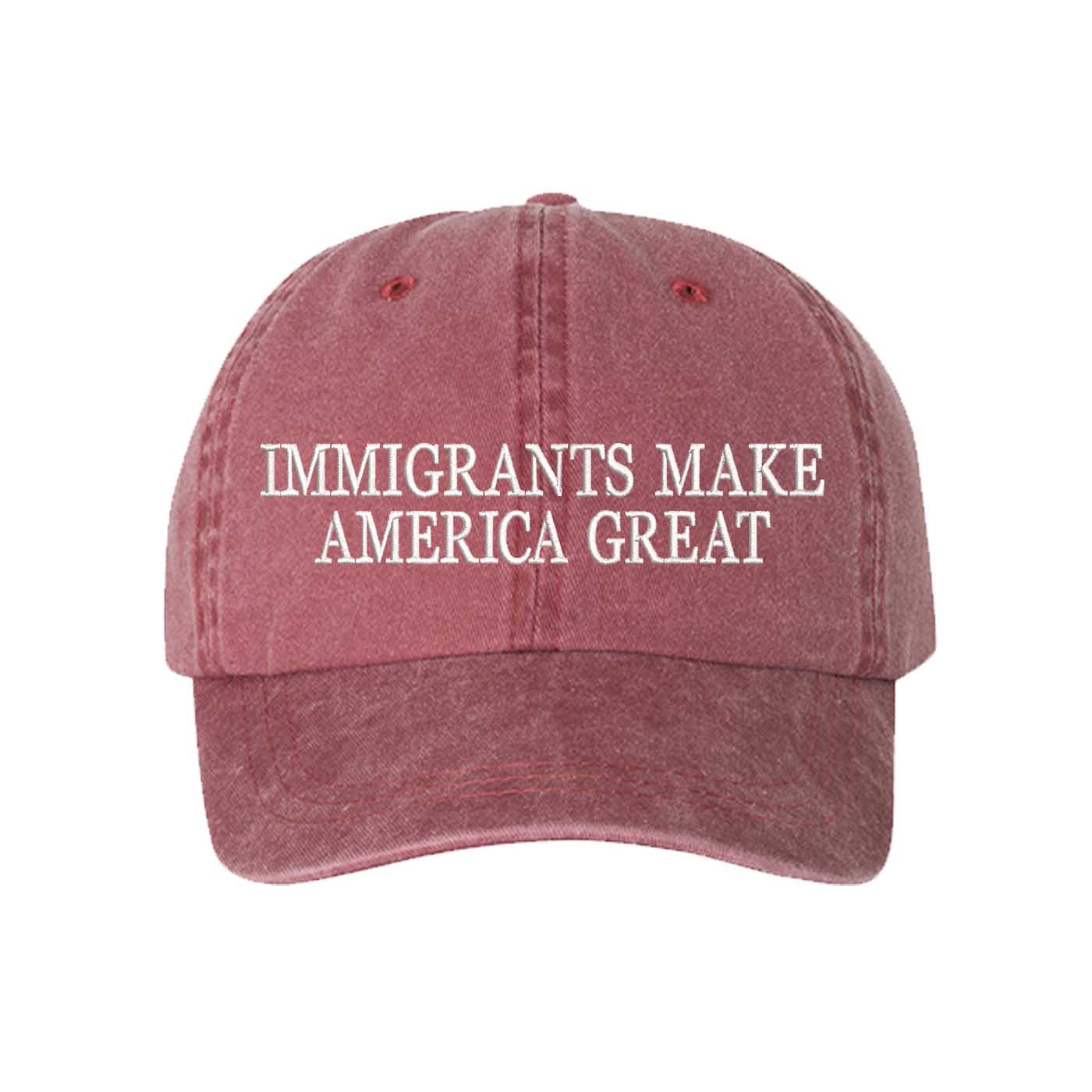 Wine DSY Lifestyle washed cotton baseball hat featuring the phrase Immigrants Make America Again in bold, professional embroidery. - DSY Lifestyle