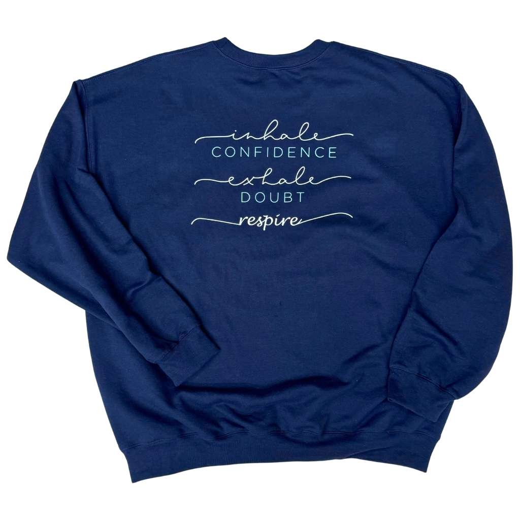 Inhale Confidence, Exhale Doubt, Respire Sweatshirt