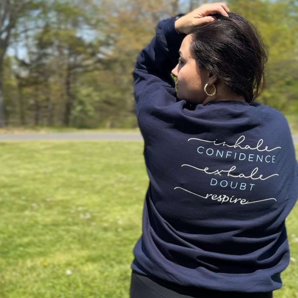 Inhale Confidence, Exhale Doubt, Respire Sweatshirt