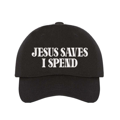 Jesus Saves I Spend Embroidered Baseball Hat | Funny Christian Hat