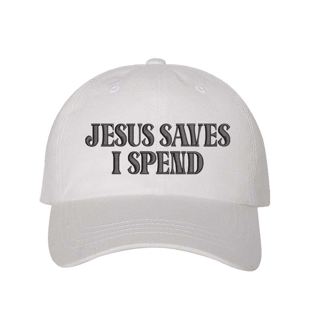 Jesus Saves I Spend Embroidered Baseball Hat | Funny Christian Hat