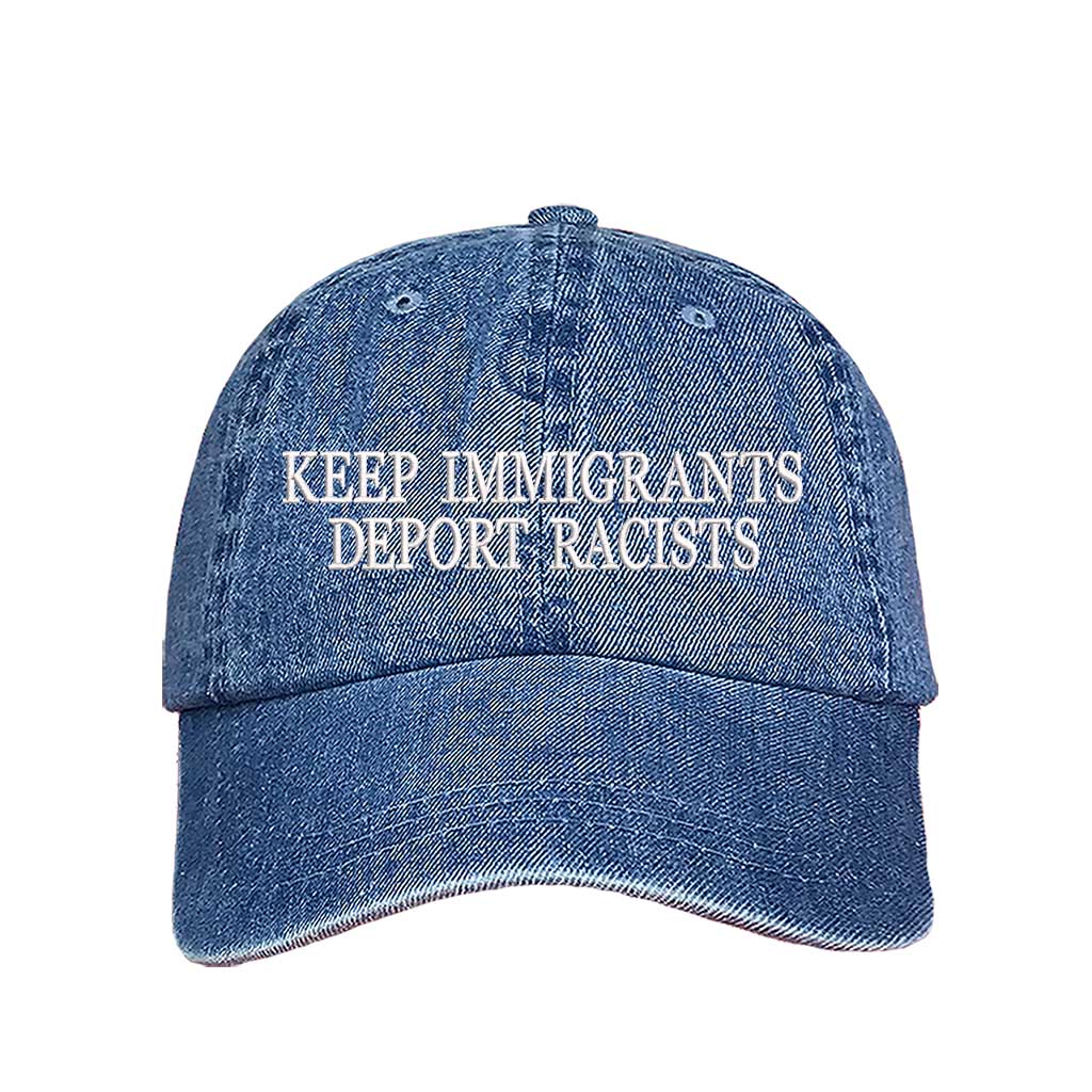 Light Denim Keep Immigrants Deport Racists Embroidered Baseball Hat featuring bold statement embroidery, classic baseball cap design, and hook-and-loop or snapback closure – DSY Lifestyle