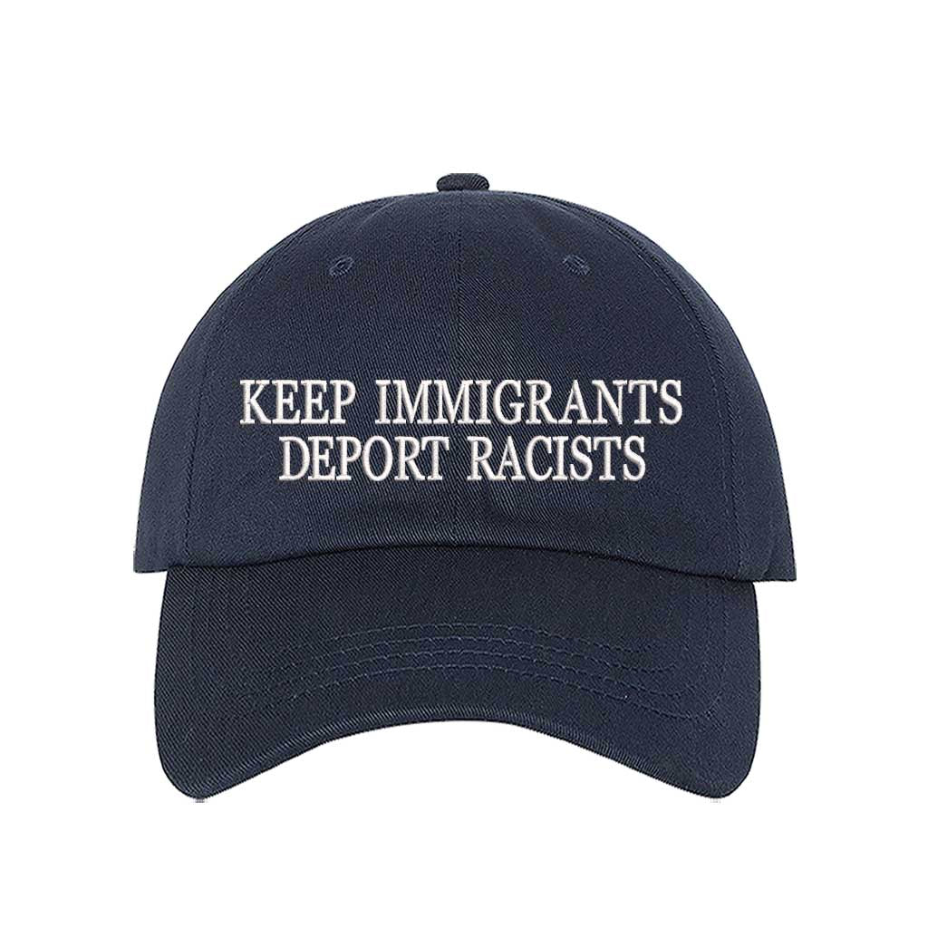 Navy Blue Keep Immigrants Deport Racists Embroidered Baseball Hat featuring bold statement embroidery, classic baseball cap design, and hook-and-loop or snapback closure – DSY Lifestyle