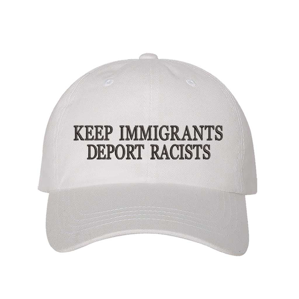 White Keep Immigrants Deport Racists Embroidered Baseball Hat featuring bold statement embroidery, classic baseball cap design, and hook-and-loop or snapback closure – DSY Lifestyle