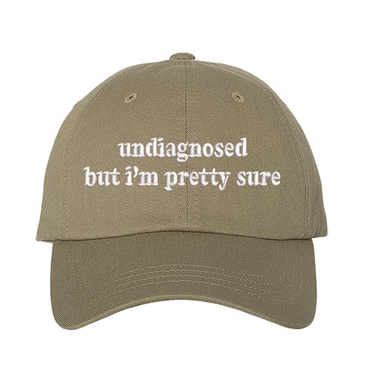 Khaki baseball hat embroidered with the phrase undiagnosed but im pretty sure-DSY Lifestyle
