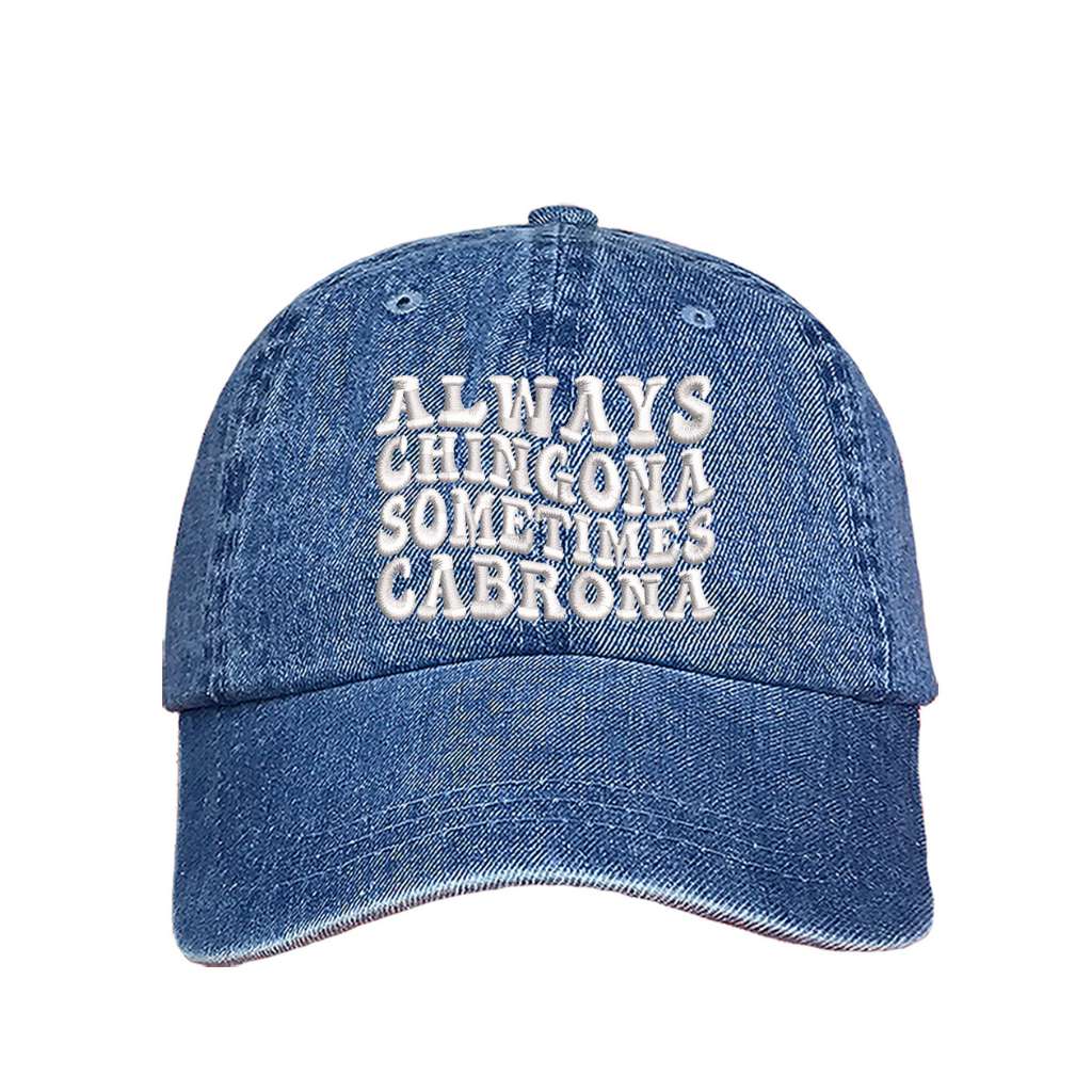 light denim hat embroidered with the base always chingona sometimes cabrona-DSY Lifestyle