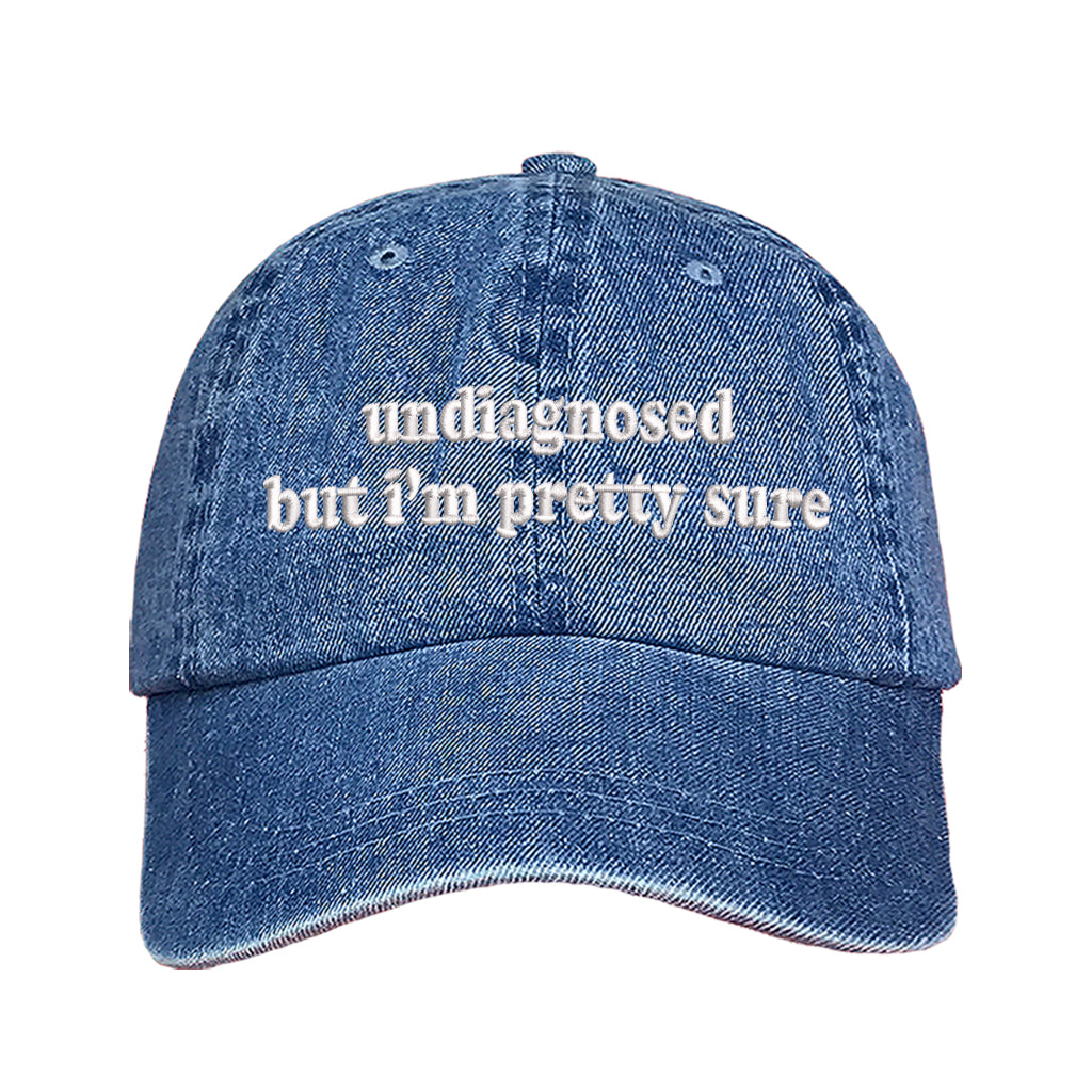 Light Denim baseball hat embroidered with the phrase undiagnosed but im pretty sure-DSY Lifestyle