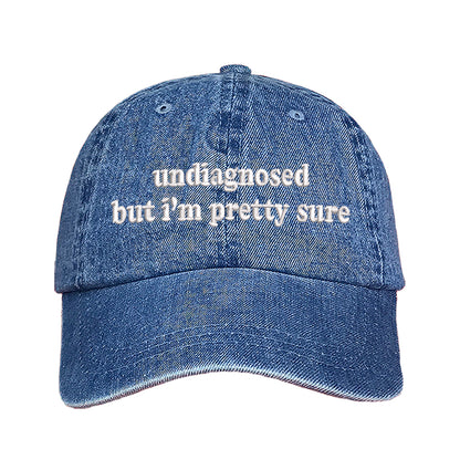 Light Denim baseball hat embroidered with the phrase undiagnosed but im pretty sure-DSY Lifestyle