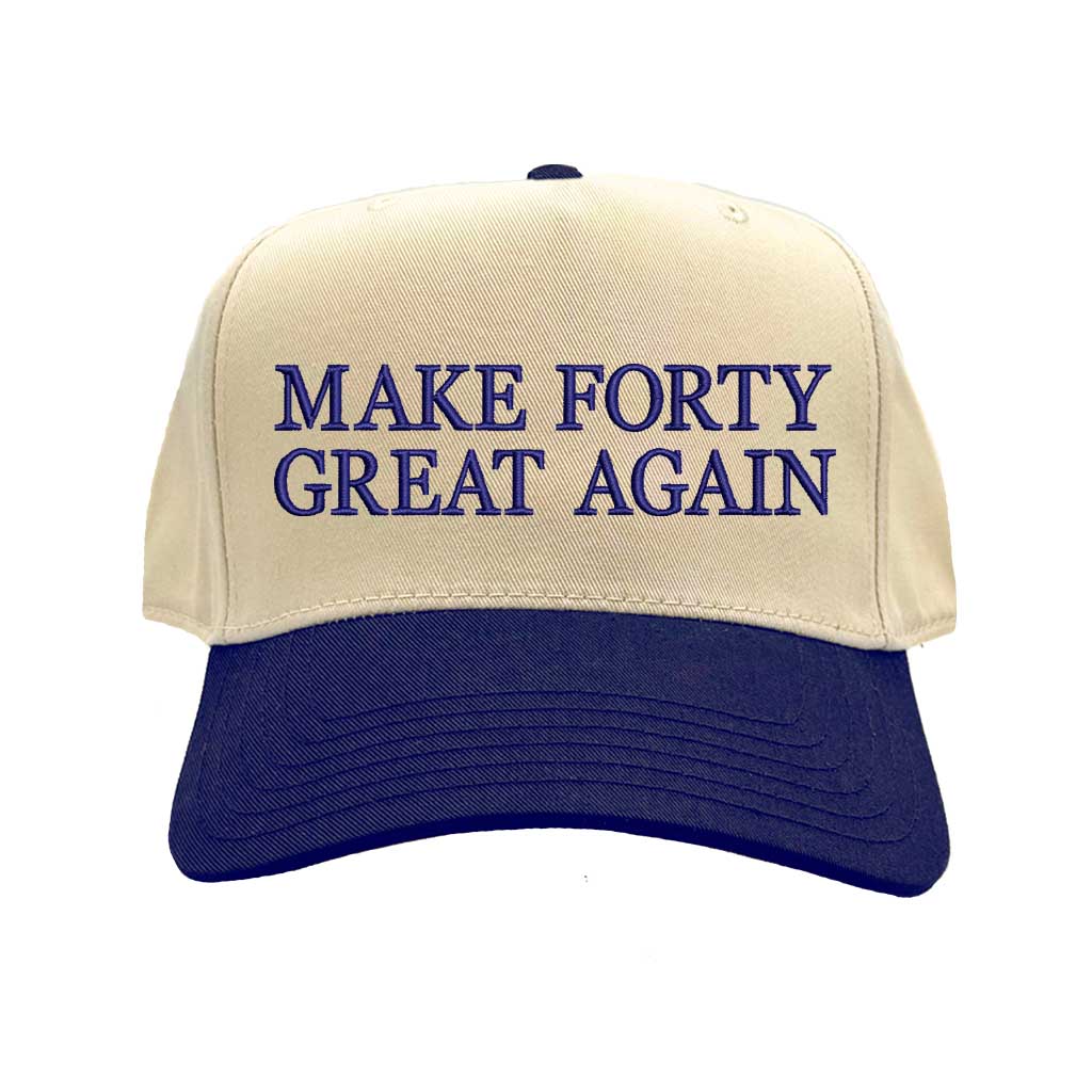 Natural Navy Blue Make Forty Great Again Two-Tone Baseball Hat, a bold birthday statement hat for confident forty energy. DSY Lifestyle.