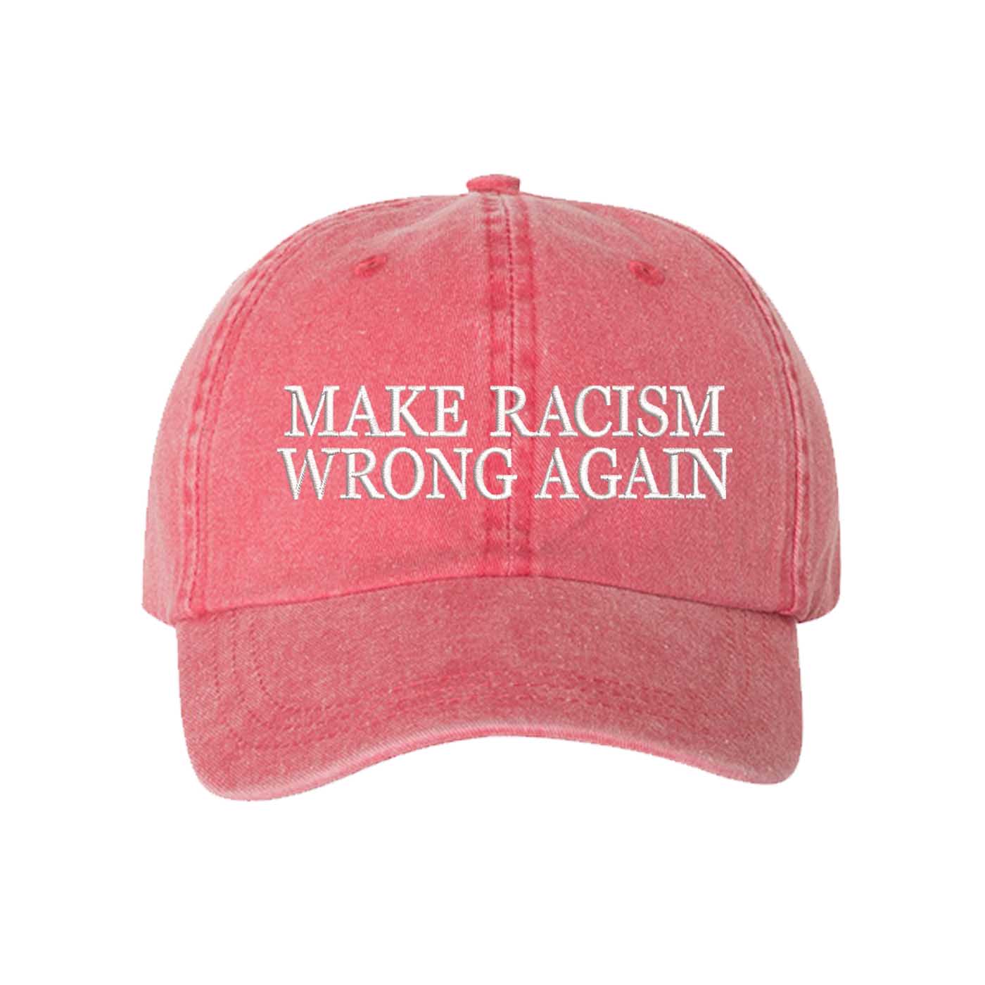 Red DSY Lifestyle washed cotton baseball hat featuring the phrase Make Racism Wrong Again in bold, professional embroidery. - DSY Lifestyle