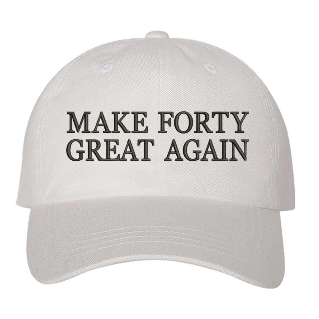 white baseball hat embroidered with Make forty great again - DSY Lifestyle