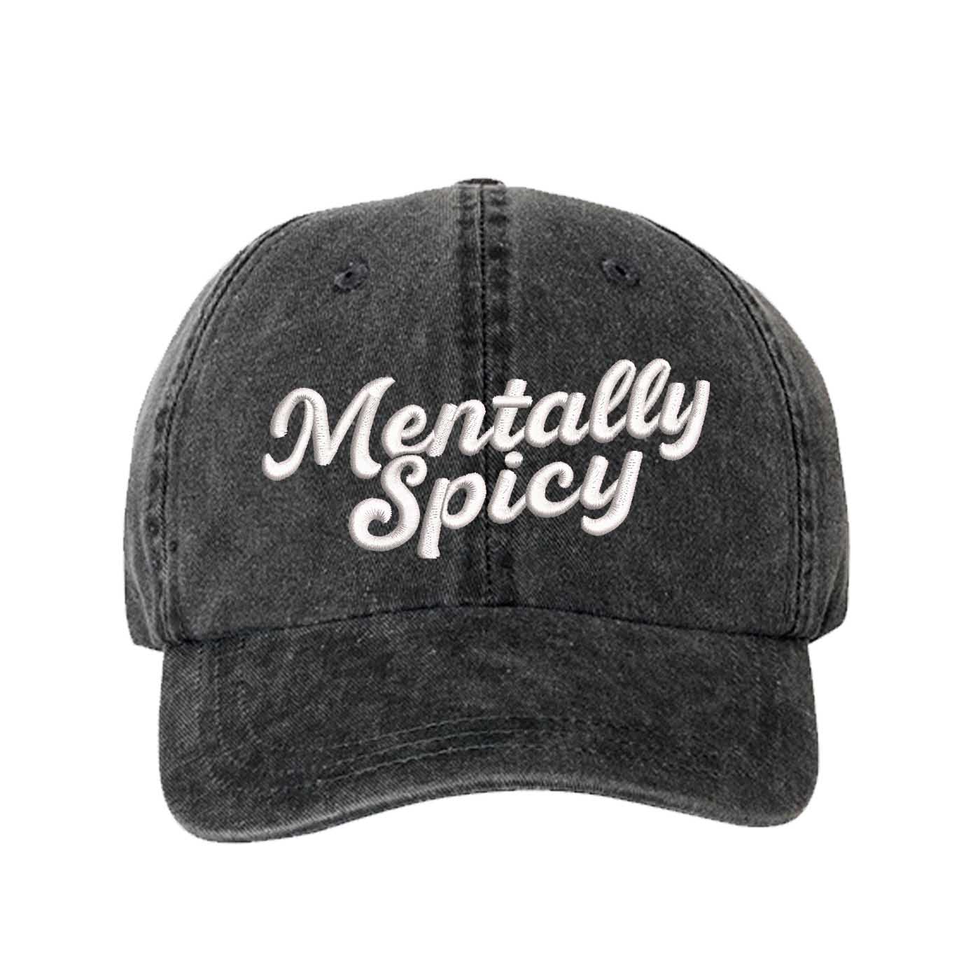 Black Mentally Spicy Washed Statement Baseball Hat – a washed, relaxed-fit statement cap designed for everyday comfort and real-life moods. Trendy, adjustable, and effortlessly stylish. - DSY Lifestyle
