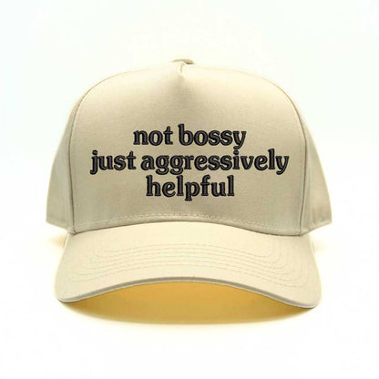 5 panel Natural color with natural bill baseball hat embroidered with the phrase not bossy just aggressively helpful-DSY Lifestyle