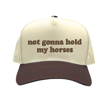 Natural Brown Two-tone 5-panel baseball hat with &quot;Not Gonna Hold My Horses&quot; embroidered on front, designed for trendy casual outfits and Western-inspired streetwear. - DSY Lifestyle.