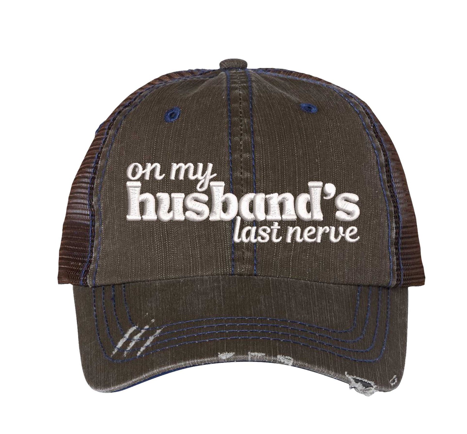 Brown On My Husband’s Last Nerve Distressed Trucker Hat. This premium vintage-style cap is the perfect gift for the unapologetically bold, featuring a breathable mesh back and custom embroidery. - DSY Lifestyle