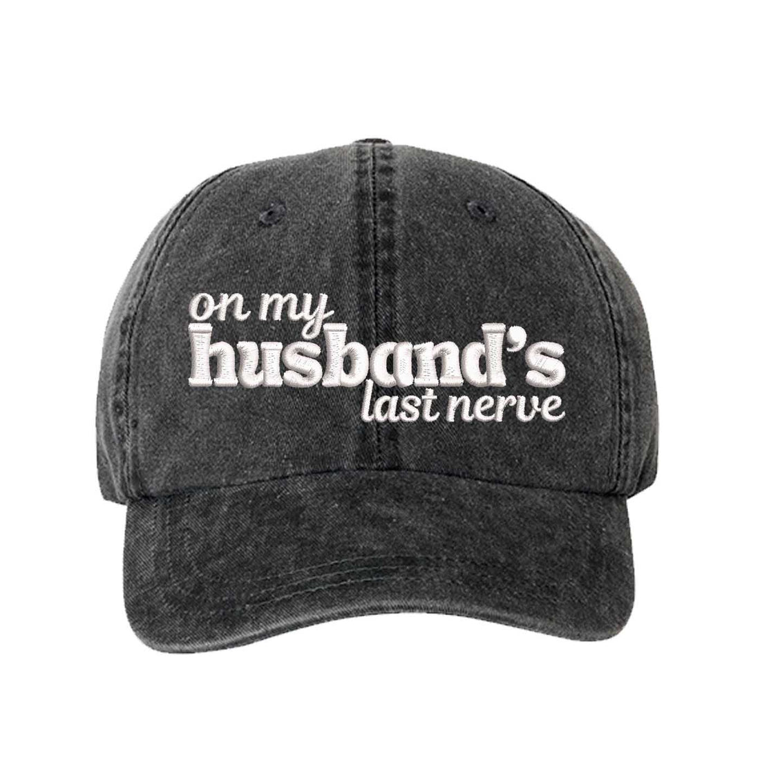 Black On My Husband’s Last Nerve Washed Statement Baseball Hat – a washed, relaxed-fit statement cap designed for everyday comfort and real-life moods. Trendy, adjustable, and effortlessly stylish. - DSY Lifestyle