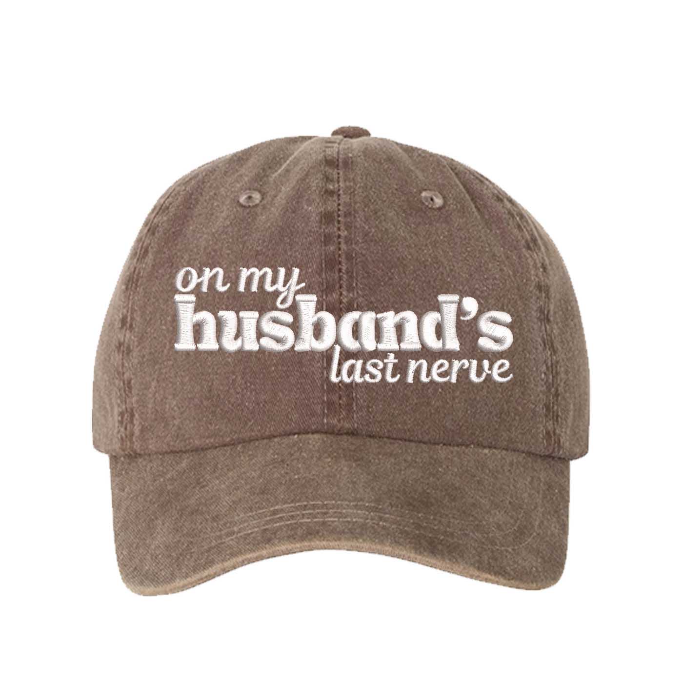 Chocolate Brown On My Husband’s Last Nerve Washed Statement Baseball Hat – a washed, relaxed-fit statement cap designed for everyday comfort and real-life moods. Trendy, adjustable, and effortlessly stylish. - DSY Lifestyle