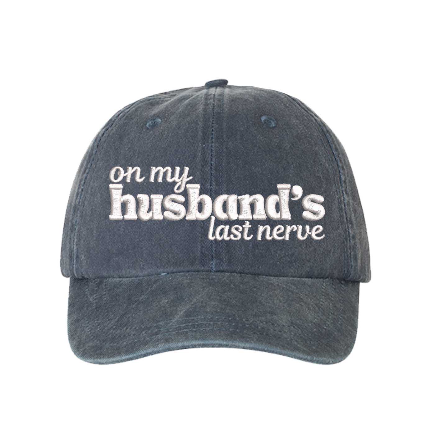 Navy Blue On My Husband’s Last Nerve Washed Statement Baseball Hat – a washed, relaxed-fit statement cap designed for everyday comfort and real-life moods. Trendy, adjustable, and effortlessly stylish. - DSY Lifestyle
