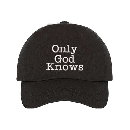 Black baseball hat with the phrase only god knows embroidered on it- DSY Lifestyle