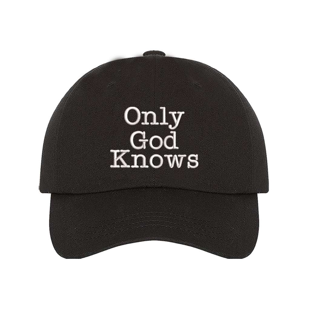 Black baseball hat with the phrase only god knows embroidered on it- DSY Lifestyle