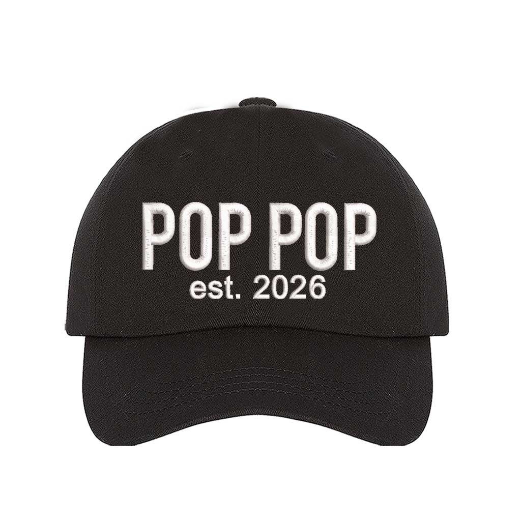 Black Pop Pop Est. 2026 Baseball Hat featuring bold white embroidery on a premium dad cap; a stylish 2026 announcement gift for new grandfathers by DSY Lifestyle.