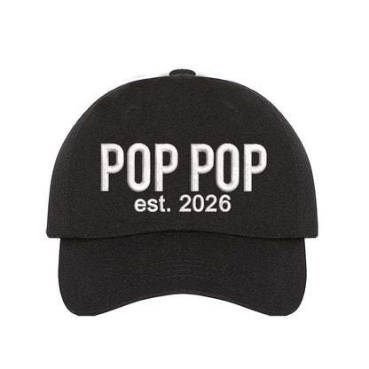 Black Pop Pop Est. 2026 Baseball Hat featuring bold white embroidery on a premium dad cap; a stylish 2026 announcement gift for new grandfathers by DSY Lifestyle.